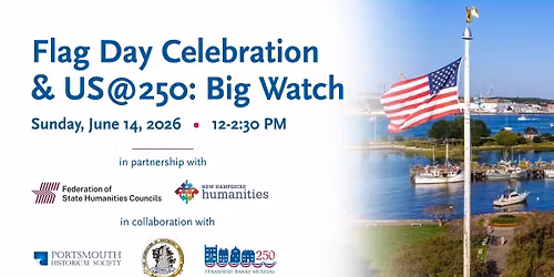 Flag Day Celebration & US@250: Big Watch