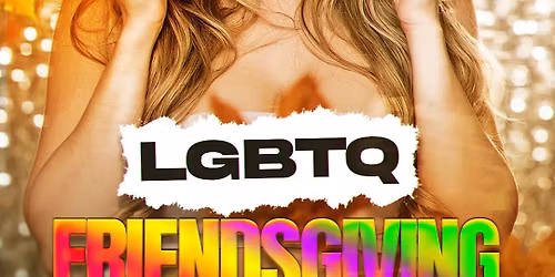 LGBTQ FRIENDSGIVING @ CANCUN LI