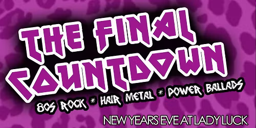 The Final Countdown 80s Rock, Hair Metal + Power Ballads: NYE at Lady Luck