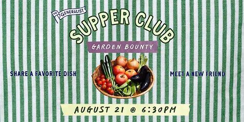 The Generalist Supper Club: Garden Bounty