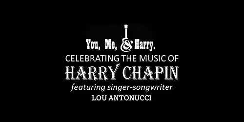 You, Me, & Harry - Celebrating the Music of Harry Chapin