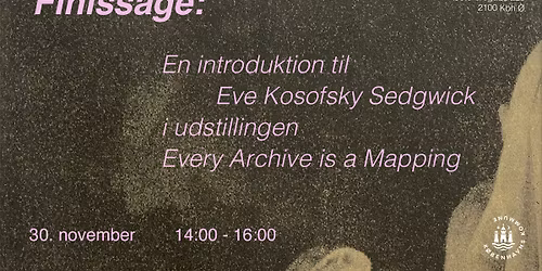 Eve Kosofsky Sedgwick  i udstillingen  Every Archive is a Mapping
