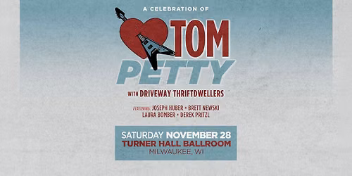 A Celebration of Tom Petty Featuring: The Driveway Thriftdwellers