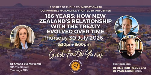 Good Faith Yarns Tauranga | 186 Years: How New Zealand's Relationship With The Treaty Evolved