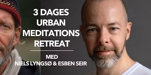 1 spot left! 3 DAGES URBAN MEDITATIONS & BREATHWORK RETREAT - G\u00e5 m\u00f8rket i m\u00f8de med et lyst sind