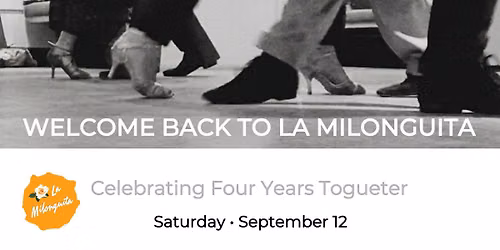 Welcome Back to La Milonguita \u2014 Celebrating Four Years Together