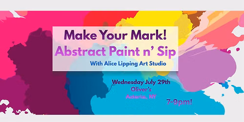 Make Your Mark!  Abstract Paint n' Sip with Alice Lipping Art Studio