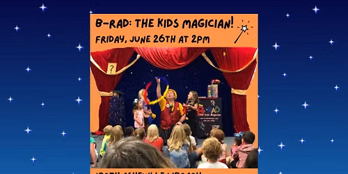 Magic Show for Kids! Presented by B-RAD, The Kids' Magician