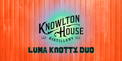 Luma Knotty Duo at Knowlton House Distillery