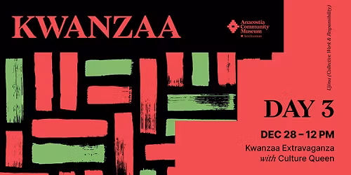 Kwanzaa at ACM: Ujima - Kwanzaa Extravaganza with Culture Queen