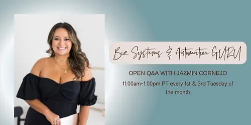 Biz Systems & Automation GURU - Open Q&A with Jazmin Cornejo