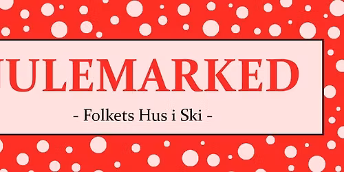 Julemarked Folkets Hus i Ski 2025