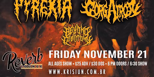 Krisiun \/ Abysmal Dawn \/ Pyrexia \/ Gorgatron \/ Beyond Lobotomy at Reverb Lounge (Omaha)