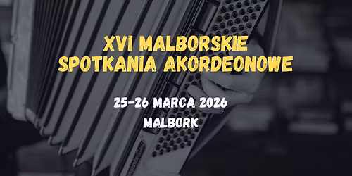 XVI Malborskie Spotkania Akordeonowe