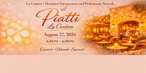 LA CANTERA-DOMINION ENTREPRENEURS & PROFESSIONALS NETWORK MIXER @ PIATTI