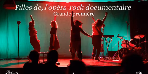 Filles de, l\u2019op\u00e9ra-rock documentaire - Grande Premi\u00e8re