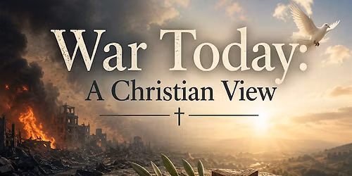 War Today: A Christian View.  A lecture by Professor Nigel Biggar