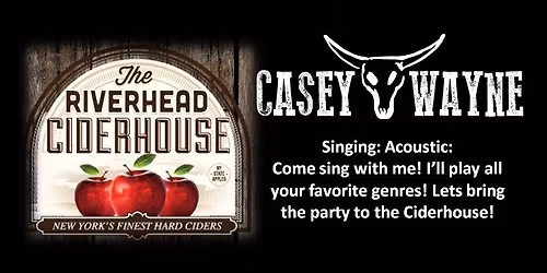 Casey Wayne at the Riverhead Ciderhouse!