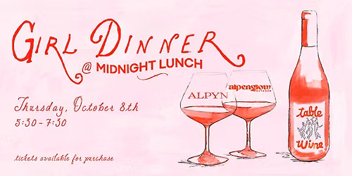 Girl Dinner @ Midnight Lunch