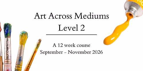 Art Across Mediums - A 12 Week Course
