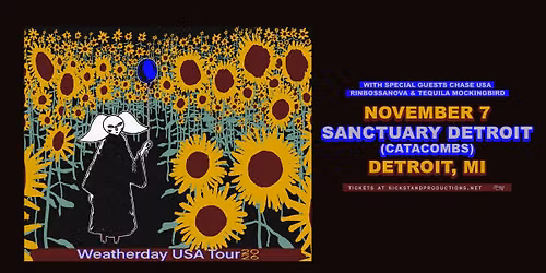 Weatherday with Chase USA, Rinbossanova, & Tequila Mockingbird | Sanctuary Detroit (Catacombs)
