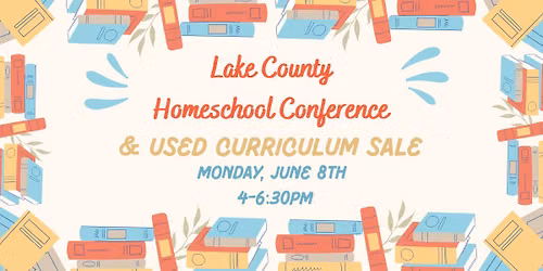 Lake Co. Homeschool Conference & Used Curriculum Sale 2026!