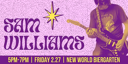 Sam Williams @ New World Biergarten 02\/27\/26