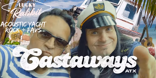 CASTAWAYS at Lucky Rabbit!