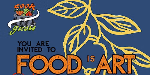 Food is Art: Celebrating 20 Years of Cook and Grow