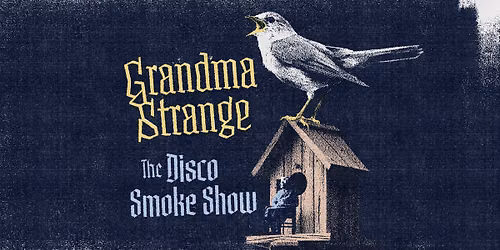 Grandma Strange: The Reunion ft. The Disco Smoke Show