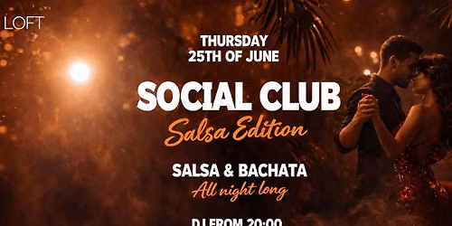 SOCIAL CLUB: SALSA & BACHATA ALL NIGHT @LOFT