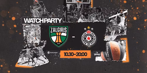EUROLEAGUE WATCHPARTY | \u017dALGIRIS - PARTIZAN
