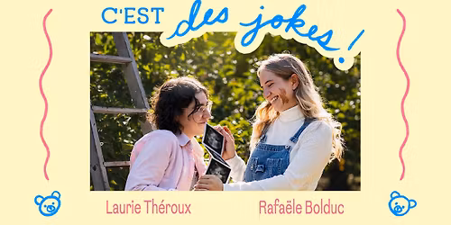 C'est des jokes! Rafa\u00eble Bolduc & Laurie Th\u00e9roux | Qu\u00e9bec