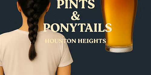 Pints & Ponytails Presented by Salon in the Heights