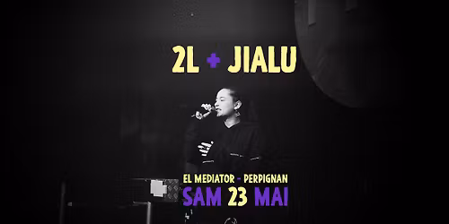 2L + JIALU - sam 23 mai - rap - El Mdiator - Perpignan