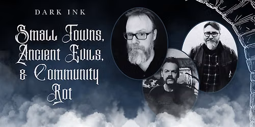 Dark Ink: Small Towns, Ancient Evils, and Community Rot