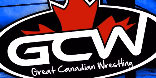 GCW NEWMARKET : NOVEMBER 14TH - GREAT CANADIAN WRESTLING