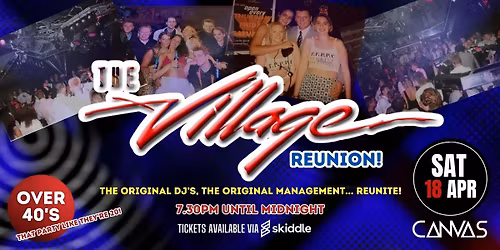 THE VILLAGE REUNITED! ITS HAPPENING AGAIN! \/\/ SATURDAY 18TH APRIL