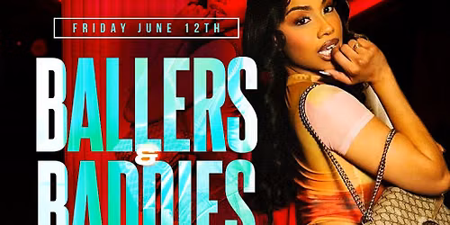 Ballers and Baddies Hosted by Big Lex