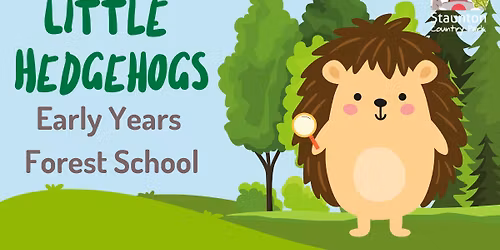 Little Hedgehogs Forest School at Staunton Country Park 