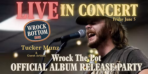 WROCK THE LOT: Tucker Munz Official Album Release Party