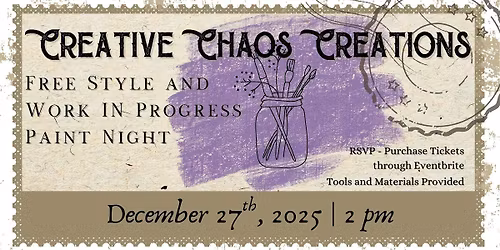 Creative Chaos Creations \u2014 Work in Progress or Freestyle Paint Night