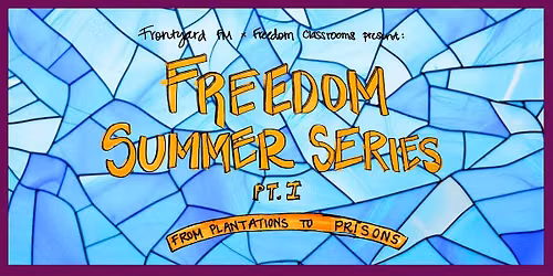 Frontyard FM & Freedom Classrooms Present: Freedom Summer Series Part 1