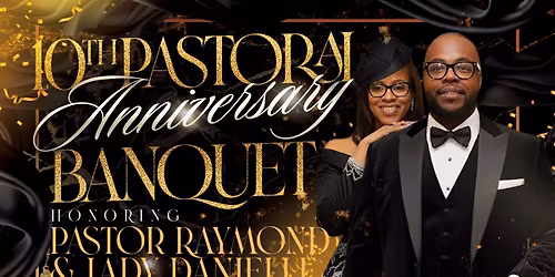 10 year Pastoral Anniversary Gala for Pastor Raymond Davis Jr Lady Danielle Davis