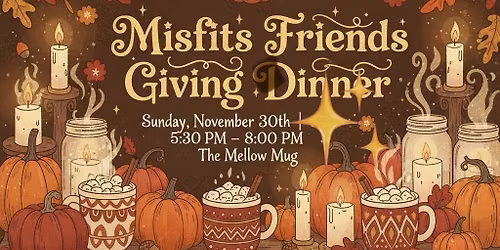 Misfits Friends Giving Dinner