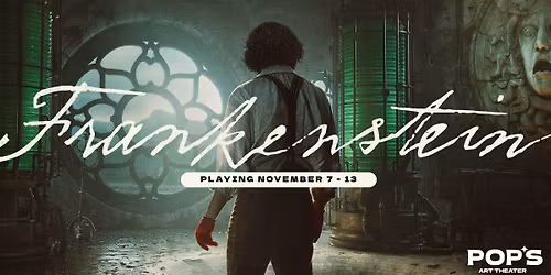 FRANKENSTEIN at Pop's Art Theater