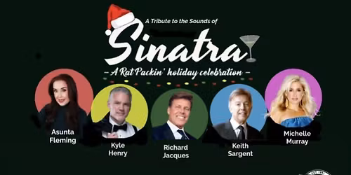 A Tribute to the Sounds of Sinatra - A Rat Packin' Holiday Celebration