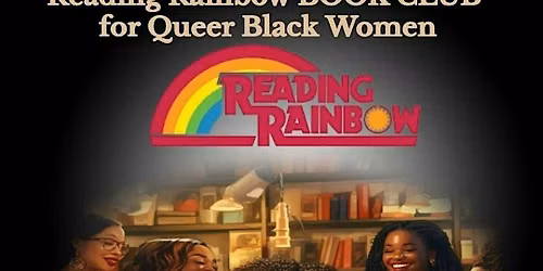 Reading Rainbow BOOK CLUB for queer Black women (age 30-50)