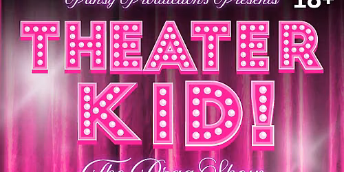 Pansy Production's Theater Kid The Drag Show