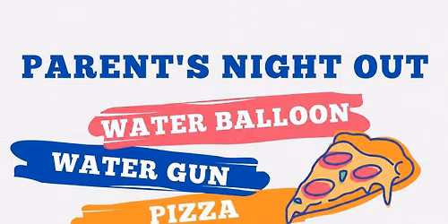 Parents' Night Out: Water Balloons 7\/31 Friday